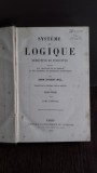 SYST&Egrave;ME DE LOGIQUE D&Eacute;DUCTIVE ET INDUCTIVE - JOHN STUART MILL VOL.1 (SISTEM LOGIC DEDUCTIV ȘI INDUCTIV)