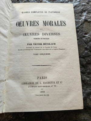 Plutarh, Oeuvres Morales, 1870, Paris, ed. Hachette, 512 pag, cartonata,perfecta foto