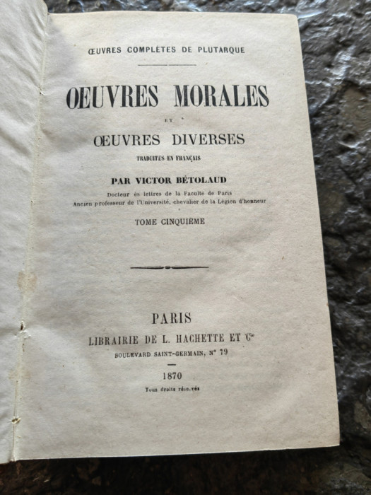 Plutarh, Oeuvres Morales, 1870, Paris, ed. Hachette, 512 pag, cartonata,perfecta