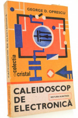 Caleidoscop de electronica - George D. Oprescu foto