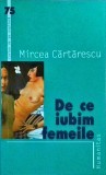Mircea Cartarescu - De ce iubim femeile, Humanitas, 2005, Roman, Beletristica, Carte de pe noptiera