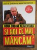 Si noi ce mai mancam (Vol 1) - Gheorghe Mencinicopschi - Medicina alternativa, Coreus Publishing, 2010