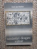 ERICH VON DANIKEN - AMINTIRI DESPRE VIITOR