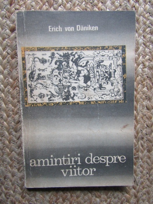 ERICH VON DANIKEN - AMINTIRI DESPRE VIITOR