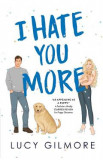 I Hate You More - Lucy Gilmore