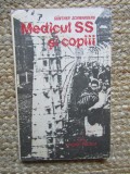 Medicul SS si copiii. Relatare despre masacrul de la Bullenhuser Damm - Gunther Schwarberg