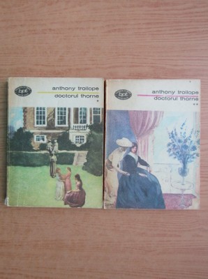 Anthony Trollope - Doctorul Thorne 2 volume foto