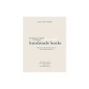 The Beginner&#039;s Guide to Binding Beautiful Handmade Books: Make Zines, Sketchbooks, Journals, Photo Albums and More