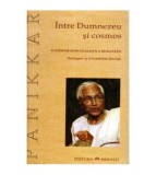 Raimon Panikkar - Intre Dumnezeu si Cosmos - O viziune non-dualista