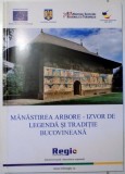 MANASTIREA ARBORE - IZVOR DE LEGENDA SI TRADITIE BUCOVINEANA