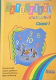 MATEMATICA DISTRACTIVA, CLASA I-FLORICA ANCUTA SI COLAB.-245200