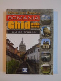 ROMANIA , GHID AUTOTURISTIC 30 DE TRASEE de MIHAI ION PASCU 2003