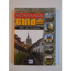 ROMANIA , GHID AUTOTURISTIC 30 DE TRASEE de MIHAI ION PASCU 2003