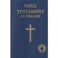 Noul Testament cu Psalmii. Al Domnului nostru Isus Hristos (2011)