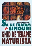 Cumpara ieftin Să ne tratăm singuri (ghid de terapie naturistă) - 2002 - Fanica Voinea Ene (@P152)