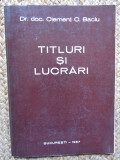 TITLURI SI LUCRARI-CLEMENT C. BACIU CU DEDICATIE SI AUTOGRAF