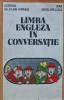 Limba Engleza in Conversatie, Georgiana Galateanu Farnoaga, 1982, Editura Stiintifica, 320 pagini, brosata