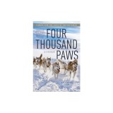 Four Thousand Paws: Caring for the Dogs of the Iditarod: A Veterinarian's Story