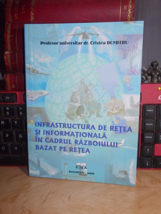 CRISTEA DUMITRU -INFRASTRUCTURA DE RETEA SI INFORMATIONALA IN CADRUL RAZBOIULUI*