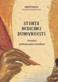 Stiinta medicinei duhovnicesti. Practica psihoterapiei ortodoxe - Ierotheos