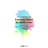 Fenntarthat&oacute; hedonizmus - Boldog &eacute;let, amely nem m&eacute;reg(dr&aacute;ga) a F&ouml;ldnek - Dr. Lelkes Orsolya