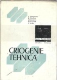 Cumpara ieftin Carte Criogenie tehnica C. Stamatescu 1982 Editura Tehnica Coperti Cartonata 380 Pagini Stare Buna