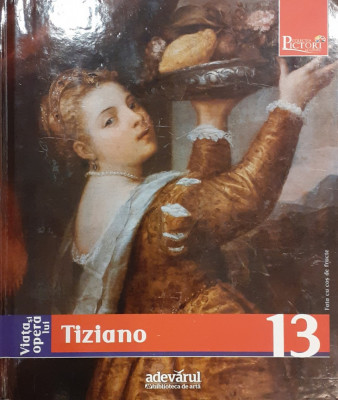 Colectia pictori de geniu. Tiziano volumul 13 foto