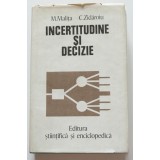 M. Malița; C. Zidăroiu - Incertitudine și decizie (vol. I - Analiza incertitudinii)