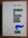 Gabriel Gheorghe - Distributia si utilizarea gazelor naturale (Editia: 1972)
