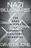 Nazi Billionaires: The Dark History of Germany&#039;s Wealthiest Dynasties