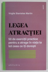 LEGEA ATRACTIEI de VIRGILE STANISLAS MARTIN , 50 DE EXERCITII PRACTICE PENTRU A ATRAGE IN VIATA TA TOT CE ITI DORESTI , 2022 foto