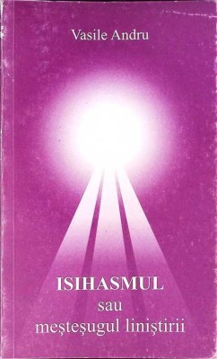 ISIHASMUL SAU MESTESUGUL LINISTIRII-VASILE ANDRU-275267 foto