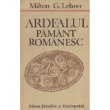 Milton G. Lehrer - Ardealul pamant romanesc - 128538