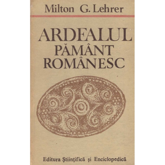 Milton G. Lehrer - Ardealul pamant romanesc - 128538