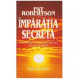 Pat Robertson, Bob Slosser - Imparatia secreta - 125714