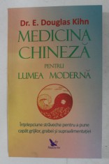 MEDICINA CHINEZA PENTRU LUMEA MODERNA de Dr. E. DOUGLAS KIHN , 2020 foto