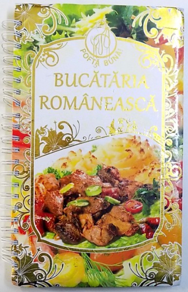 Bucataria romaneasca - Editura Roossa Colectia: Pofta buna! 2014 carte cu o prezentare deosebita