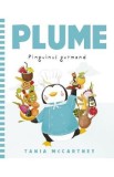 Plume. Pinguinul gurmand - Tania McCartney