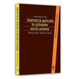 Statistica aplicata in stiintele socio-umane. Notiuni de baza &ndash; statistici univariate - Cristian Opariuc-Dan