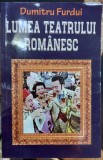 LUMEA TEATRULUI ROMANESC de DUMITRU FURDUI , 2018