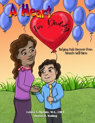 A Heart for Daddy: Helping Kids Recover from Parent&amp;#039;s Self-Harm foto