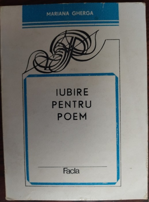 MARIANA GHERGA: IUBIRE PENTRU POEM (1983/DEDICATIE-AUTOGRAF PT NICHITA STANESCU)