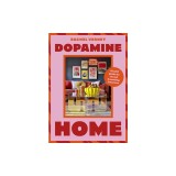 Dopamine Home: A Bold Guide to Mood-Boosting Interiors
