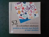 BRETT BLUMENTHAL - 52 DE SCHIMBARI ULUITOARE PENTRU A DEVENI MAI FERICIT...