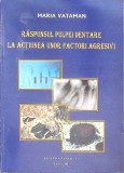 RASPUNSUL PULPEI DENTARE LA ACTIUNEA UNOR FACTORI AGRESIVI-MARIA VATAMAN-271330