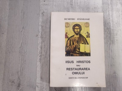Iisus Hristos sau Restaurarea omului de Dumitru Staniloaie foto