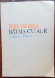 ION HOREA - BATAIA CU AUR (VERSURI, editia princeps 1979) [dedicatie / autograf]