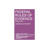 Federal Rules of Evidence; 2025 Edition (Casebook Supplement): With Advisory Committee notes, Rule 502 explanatory note, internal cross-references, qu