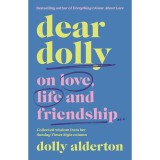 Dear Dolly: On Love, Life and Friendship - Dolly Alderton