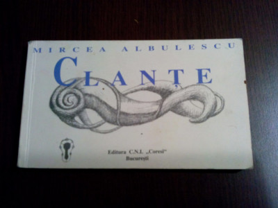 MIRCEA ALBULESCU - Clante - Editura C,N,I, Coresi, 2005, 128 p. foto